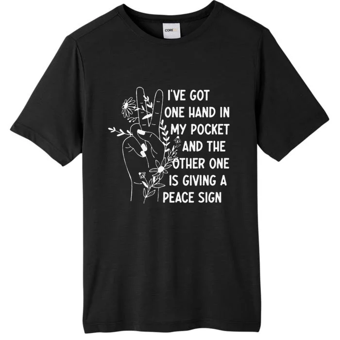 IVe Got One Hand In My Pocket Funny Saying ChromaSoft Performance T-Shirt