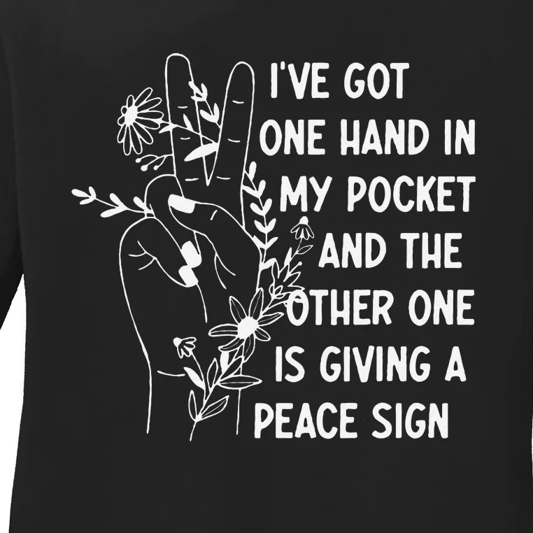 IVe Got One Hand In My Pocket Funny Saying Ladies Long Sleeve Shirt