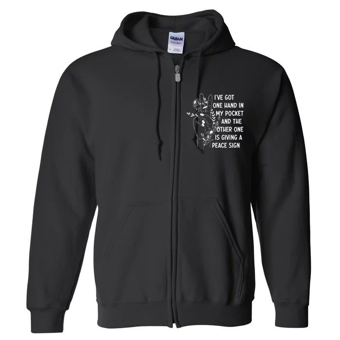 IVe Got One Hand In My Pocket Funny Saying Full Zip Hoodie