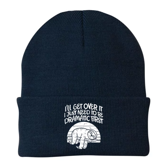 Ill Get Over It I Just Need To Be Dramatic First Sloth Gift Cool Gift Knit Cap Winter Beanie