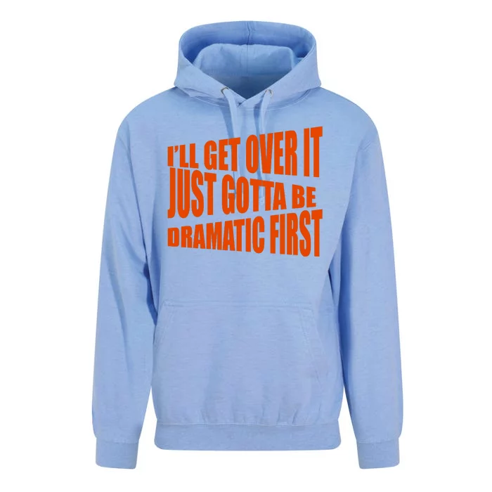 I'll Get Over It Just Gotta Be Dramatic First Unisex Surf Hoodie