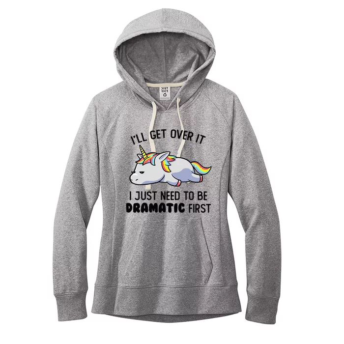 I'll Get Over It I Just Need To Be Dramatic First Unicorn Women's Fleece Hoodie