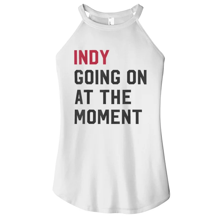 Indy Going On At The Moment Women’s Perfect Tri Rocker Tank