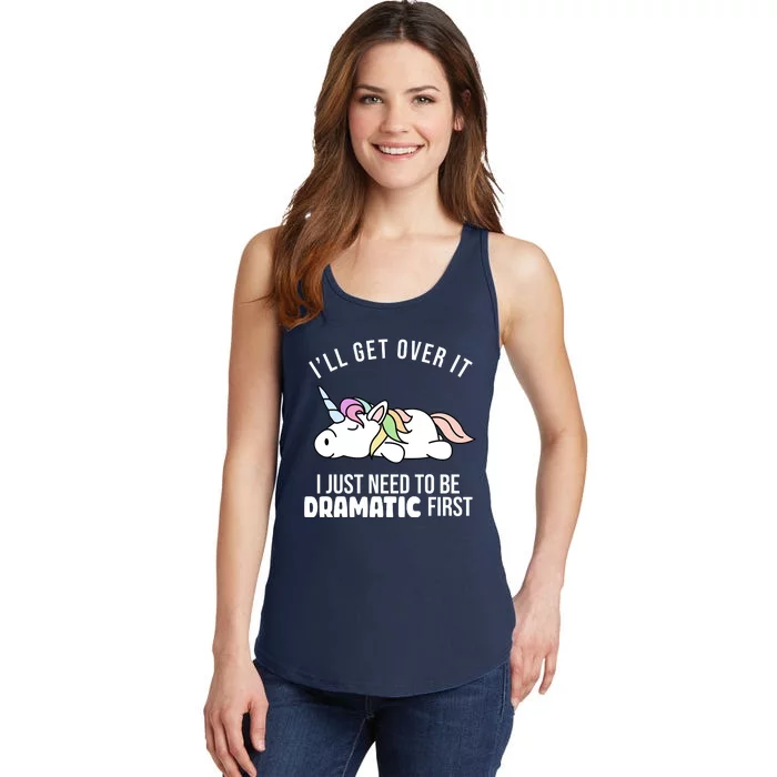 I'll Get Over It I Just Need To Be Dramatic First Funny Unicorn Ladies Essential Tank