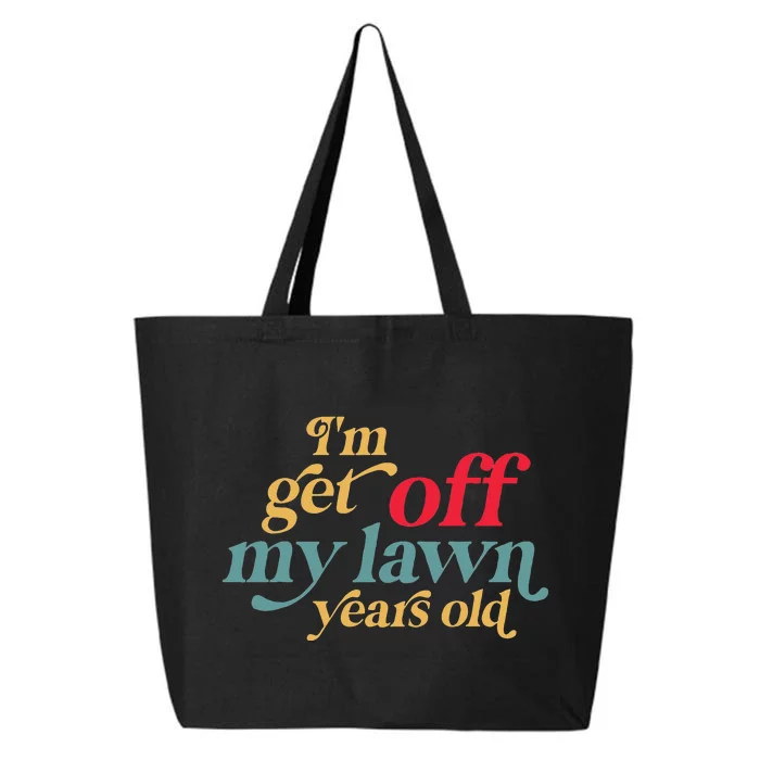 Im Get Off My Lawn Years Old Funny Saying Old Over The Hill 25L Jumbo Tote