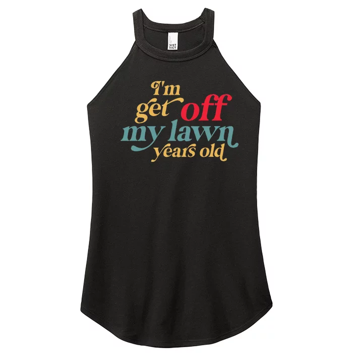 Im Get Off My Lawn Years Old Funny Saying Old Over The Hill Women’s Perfect Tri Rocker Tank