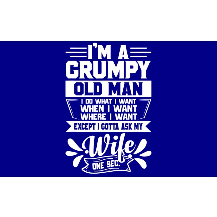 I'm Grumpy Old I Do What I Want When I Want Where I Want Gift Bumper Sticker