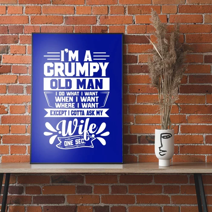 I'm Grumpy Old I Do What I Want When I Want Where I Want Gift Poster