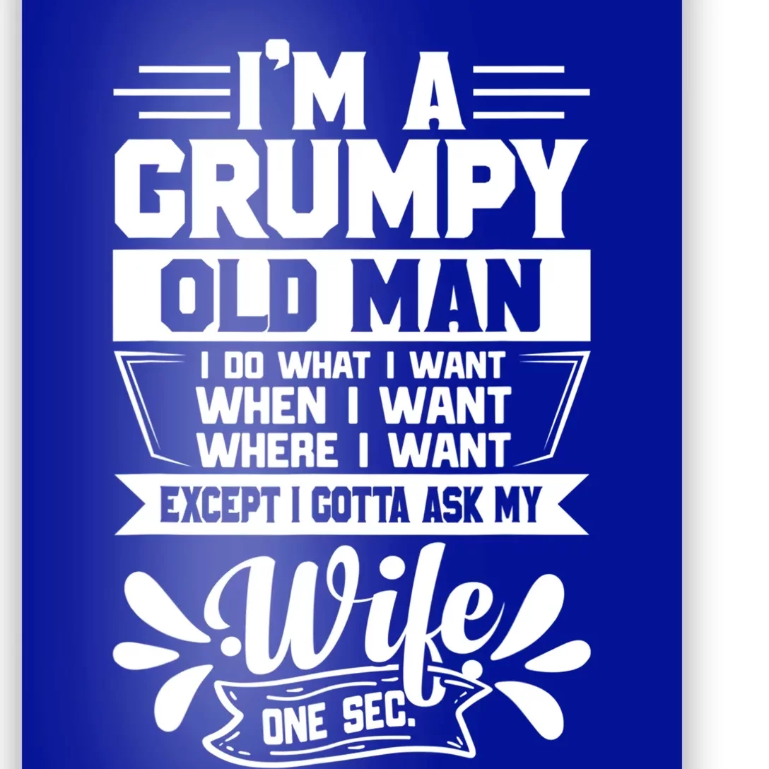 I'm Grumpy Old I Do What I Want When I Want Where I Want Gift Poster