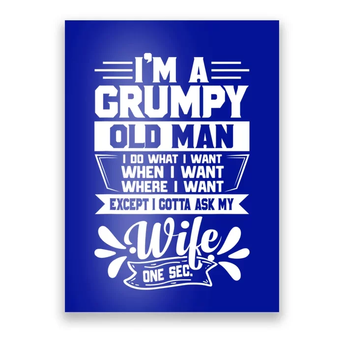 I'm Grumpy Old I Do What I Want When I Want Where I Want Gift Poster