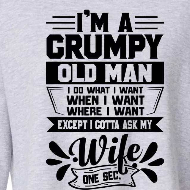 I'm Grumpy Old I Do What I Want When I Want Where I Want Gift Cropped Pullover Crew