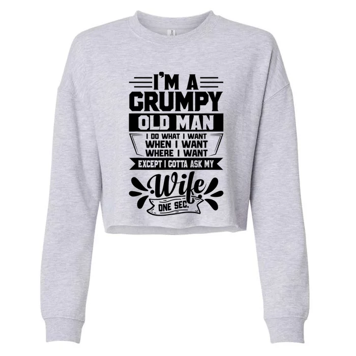 I'm Grumpy Old I Do What I Want When I Want Where I Want Gift Cropped Pullover Crew