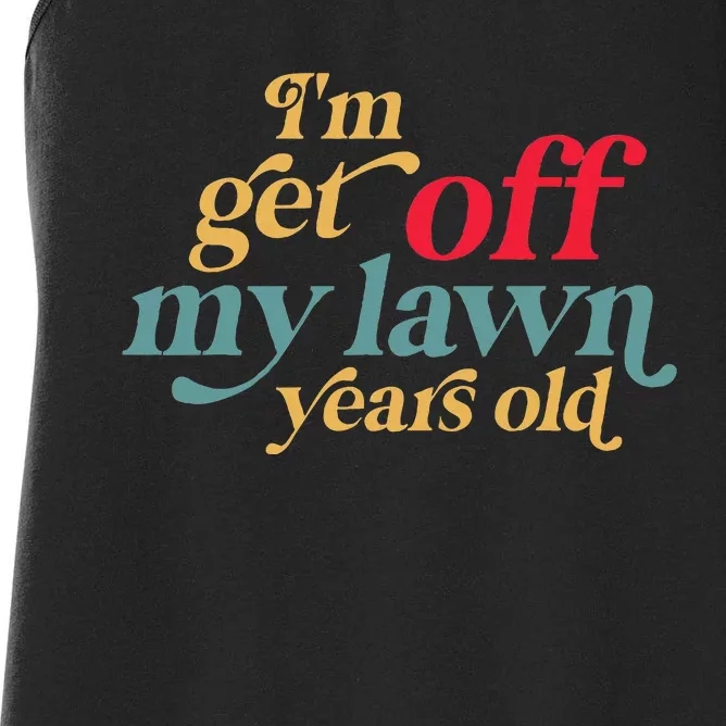 IM Get Off My Lawn Years Old Funny Saying Old Over The Hill Women's Racerback Tank