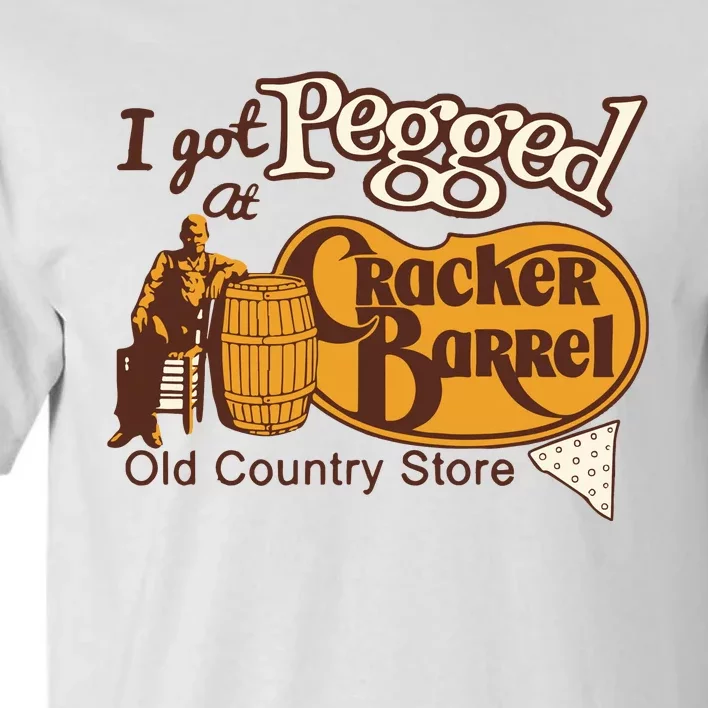 I Got Pegged At Cracker Barrel Old Country Store I Got Pegged At Cracker Tall T-Shirt