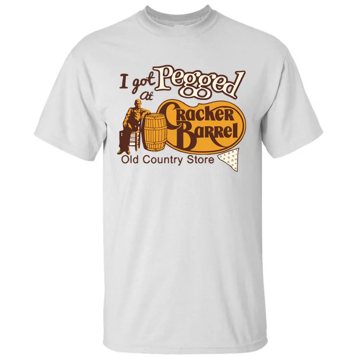 I Got Pegged At Cracker Barrel Old Country Store I Got Pegged At Cracker Tall T-Shirt