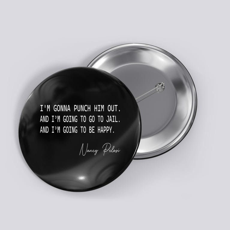 I'm Gonna Punch Him Out Funny Pelosi Quote Button
