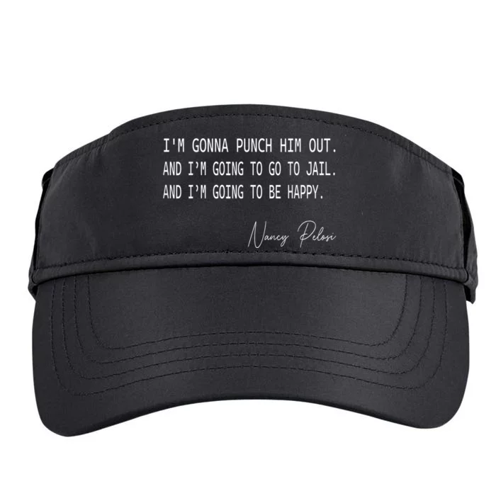 I'm Gonna Punch Him Out Funny Pelosi Quote Adult Drive Performance Visor