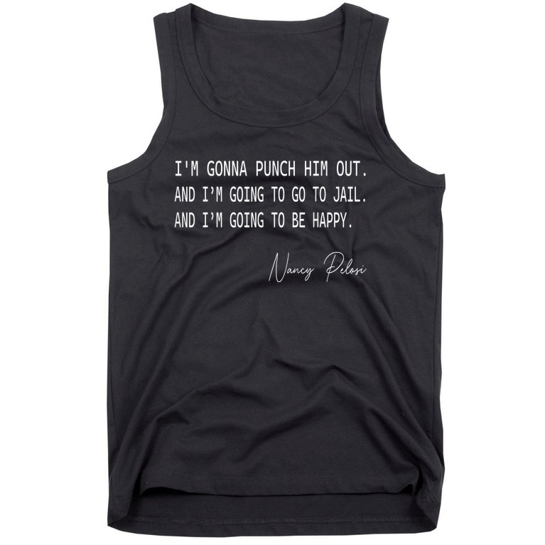 I'm Gonna Punch Him Out Funny Pelosi Quote Tank Top