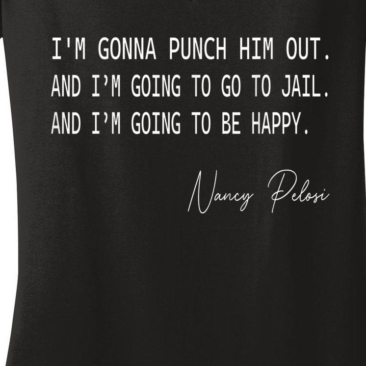 I'm Gonna Punch Him Out Funny Pelosi Quote Women's V-Neck T-Shirt