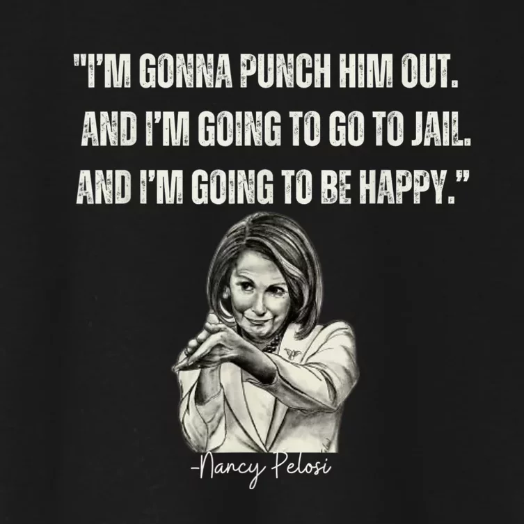 I'm Gonna Punch Him Out Funny Pelosi Quote Women's Crop Top Tee