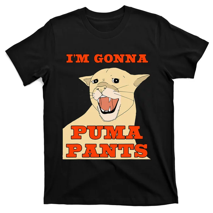 Im Gonna P.U.M.A Pants Apparel T-Shirt