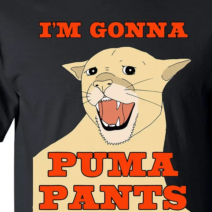 Im Gonna P.U.M.A Pants Apparel Tall T-Shirt