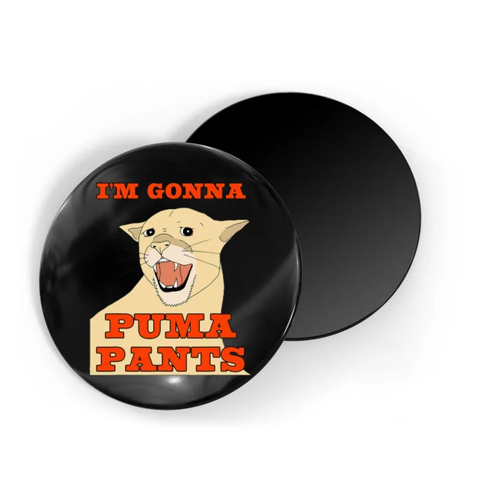 Im Gonna P.U.M.A Pants Apparel Magnet