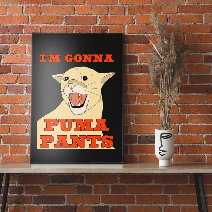 Im Gonna P.U.M.A Pants Apparel Poster