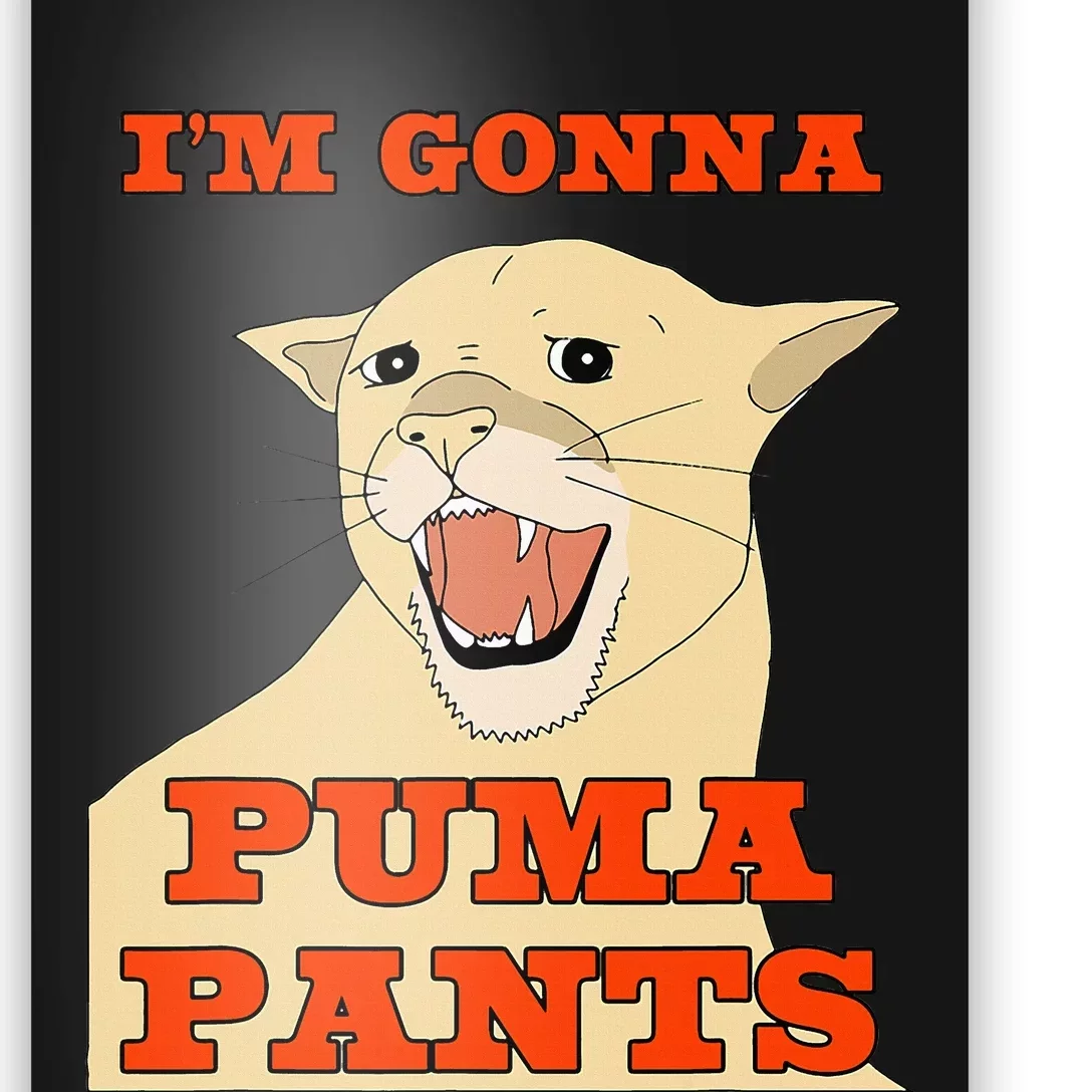 Im Gonna P.U.M.A Pants Apparel Poster