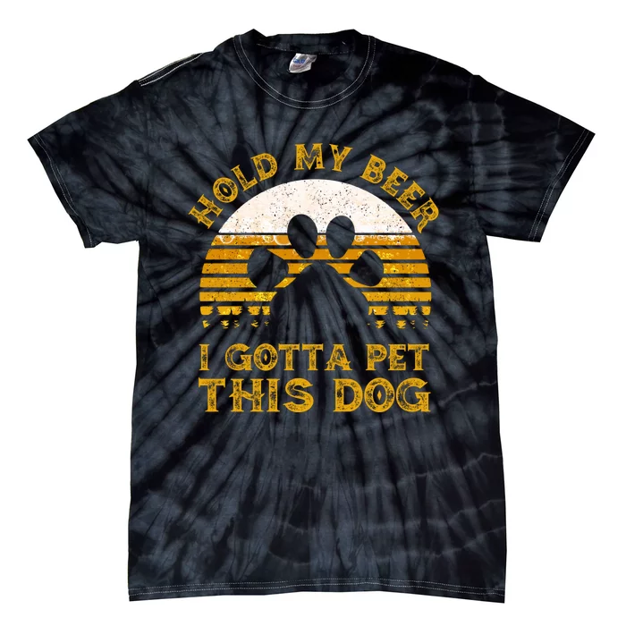 I Gotta Pet This Dog Hold My Beer Vintage Tie-Dye T-Shirt