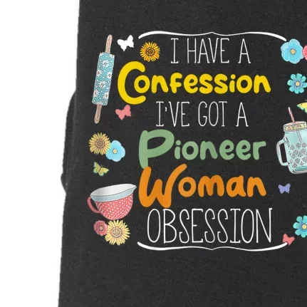 I’Ve Got Pioneer Woman Obsession I Have A Confession Doggie 3-End Fleece Hoodie