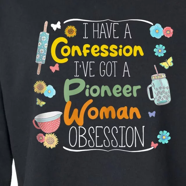 I’Ve Got Pioneer Woman Obsession I Have A Confession Cropped Pullover Crew