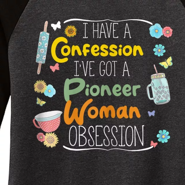 I’Ve Got Pioneer Woman Obsession I Have A Confession Women's Tri-Blend 3/4-Sleeve Raglan Shirt