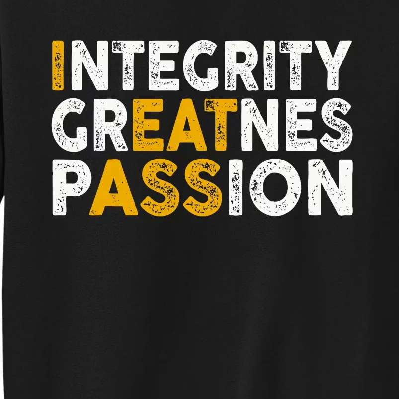 Integrity Greatness Passion Funny Tall Sweatshirt