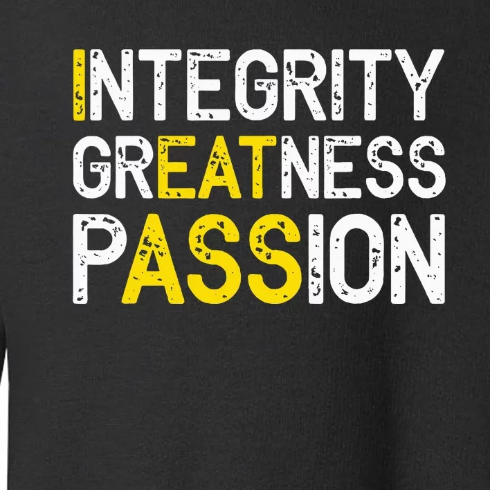 Integrity Greatness Passion Toddler Sweatshirt