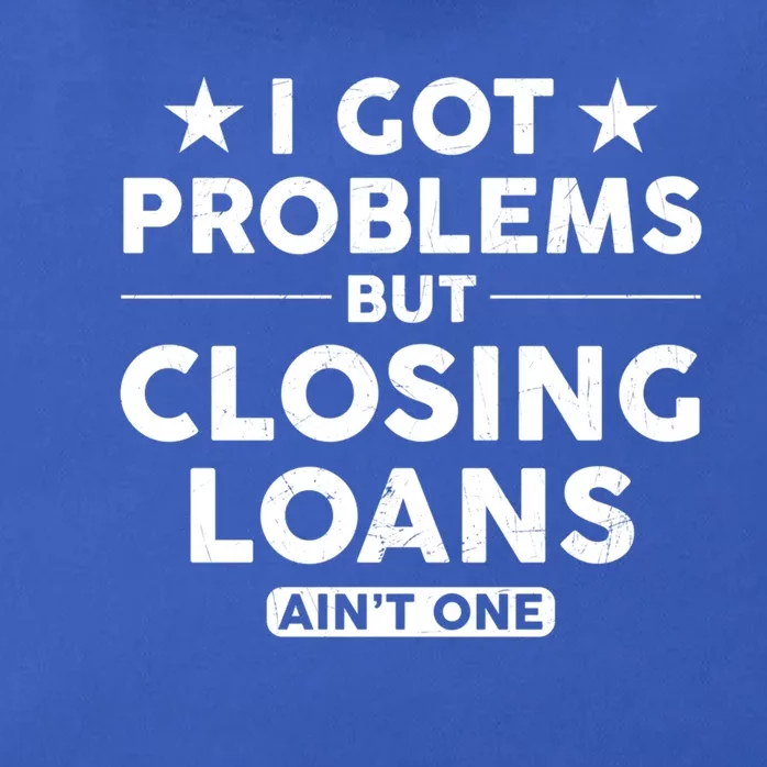 I Got Problems Closing Loans Ain't One Banking Mortgage Gift Zip Tote Bag