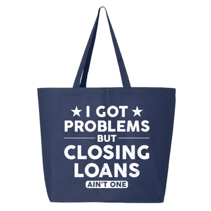 I Got Problems Closing Loans Ain't One Banking Mortgage Gift 25L Jumbo Tote