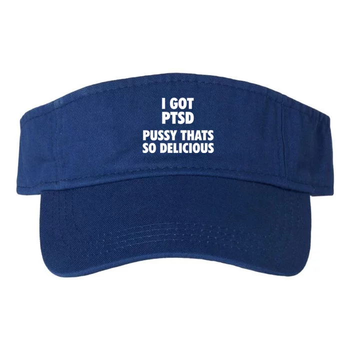 I GOT PTSD Pussy Thats So Delicious Valucap Bio-Washed Visor