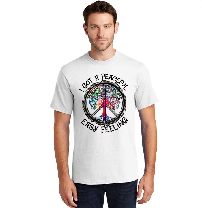 I Got Peaceful Easy Feeling Hippie Peaceful Tall T-Shirt