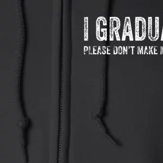 I GRADUATED Please Don’t Make Me Do Stuff Funny Graduation Full Zip Hoodie