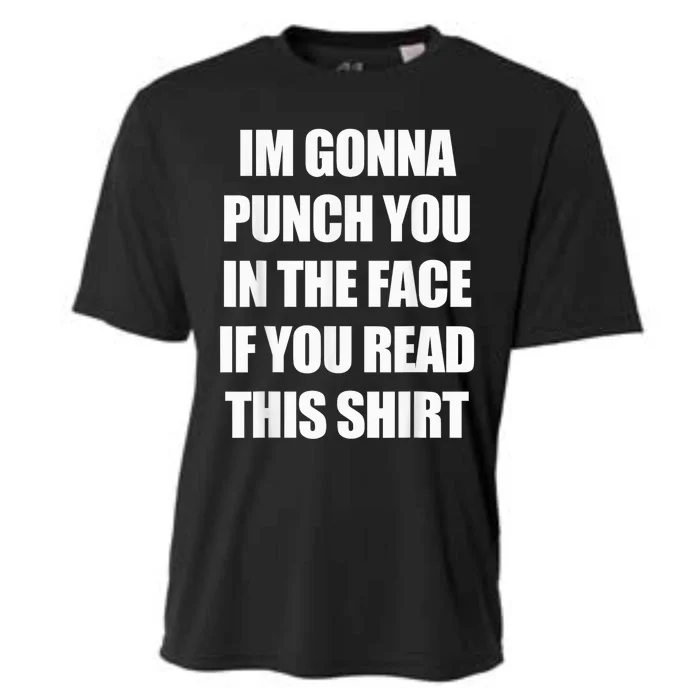 I'm Gonna Punch You In The Face If You Read This Tee Cooling Performance Crew T-Shirt