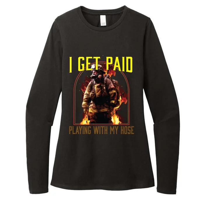 I Get Paid Playing With My Hose Fire Firefighter Gift Womens CVC Long Sleeve Shirt