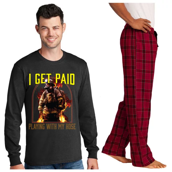 I Get Paid Playing With My Hose Fire Firefighter Gift Long Sleeve Pajama Set