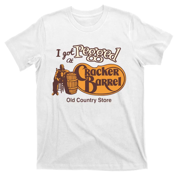 I Got Pegged At Cracker Barrel Old Country T-Shirt