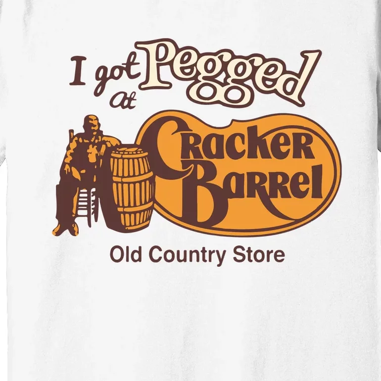 I Got Pegged At Cracker Barrel Old Country Premium T-Shirt