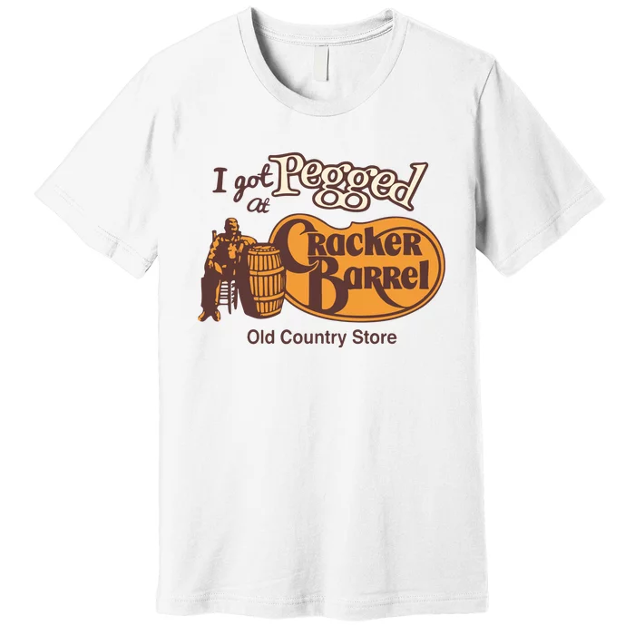 I Got Pegged At Cracker Barrel Old Country Premium T-Shirt