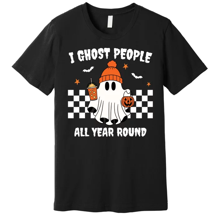 I Ghost People All Year Round Halloween Funny Premium T-Shirt