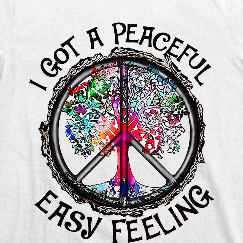 I Got Peaceful Easy Feeling Hippie Peaceful T-Shirt