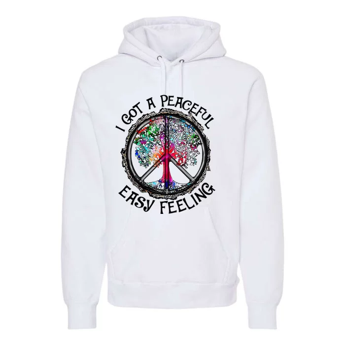 I Got Peaceful Easy Feeling Hippie Peaceful Premium Hoodie