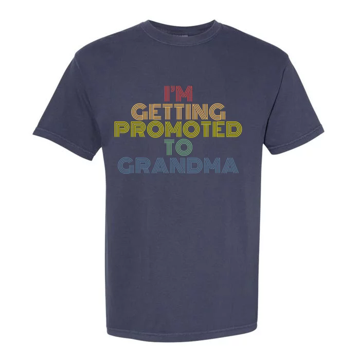 Im Getting Promoted To Grandma Retro 70S Vintage Gift Garment-Dyed Heavyweight T-Shirt